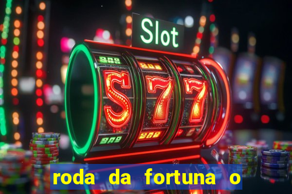 roda da fortuna o que ele sente por mim